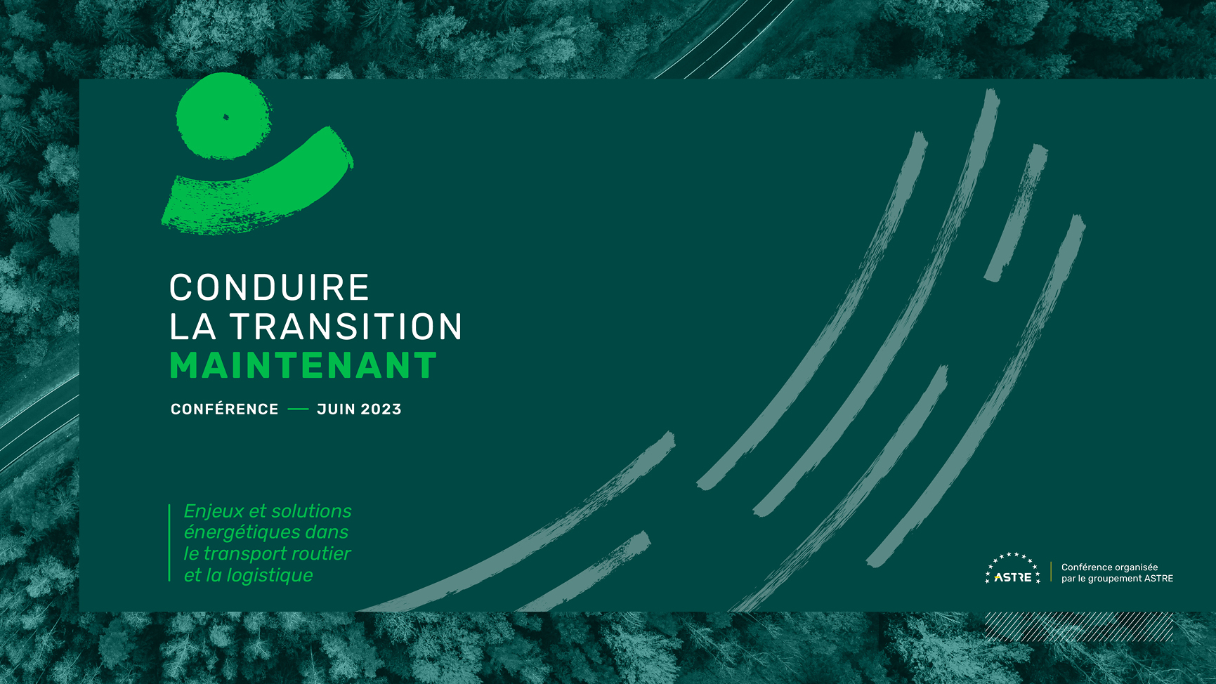 Visuel de l'événement avec le sigle, le titre CONDUIRE LA TRANSITION MAINTENANT, le logo du client, l'univers graphique vert
